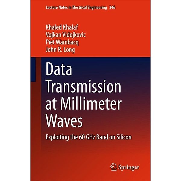 Data Transmission at Millimeter Waves / Lecture Notes in Electrical Engineering Bd.346, Khaled Khalaf, Vojkan Vidojkovic, Piet Wambacq, John R. Long