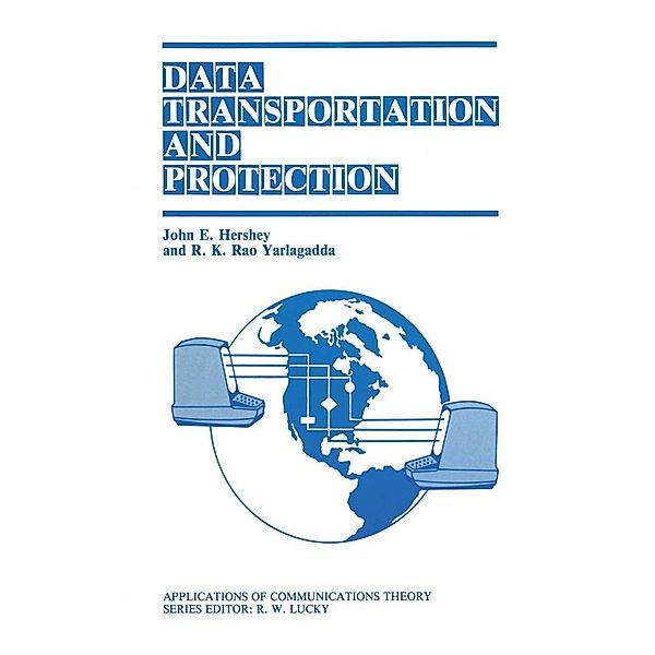 Data Transportation and Protection / Applications of Communications Theory, John E. Hershey, Rao K. Yarlagadda