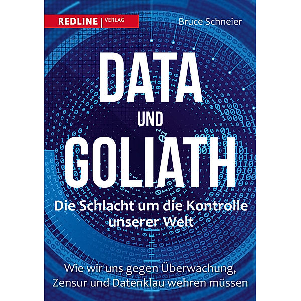 Data und Goliath - Die Schlacht um die Kontrolle unserer Welt, Bruce Schneier