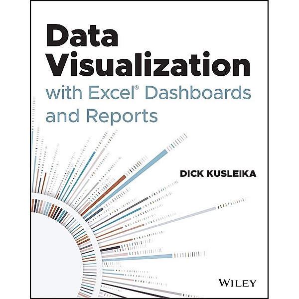 Data Visualization with Excel Dashboards and Reports, Dick Kusleika