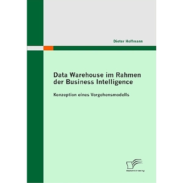 Data Warehouse im Rahmen der Business Intelligence, Dieter Hoffmann
