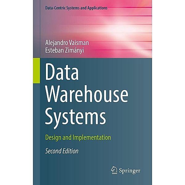 Data Warehouse Systems / Data-Centric Systems and Applications, Alejandro Vaisman, Esteban Zimányi