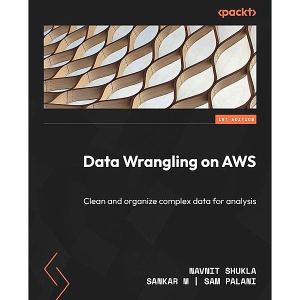 Data Wrangling on AWS, Navnit Shukla, Sankar M, Sampat Palani