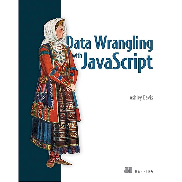 Data Wrangling with JavaScript, Ashley Davis