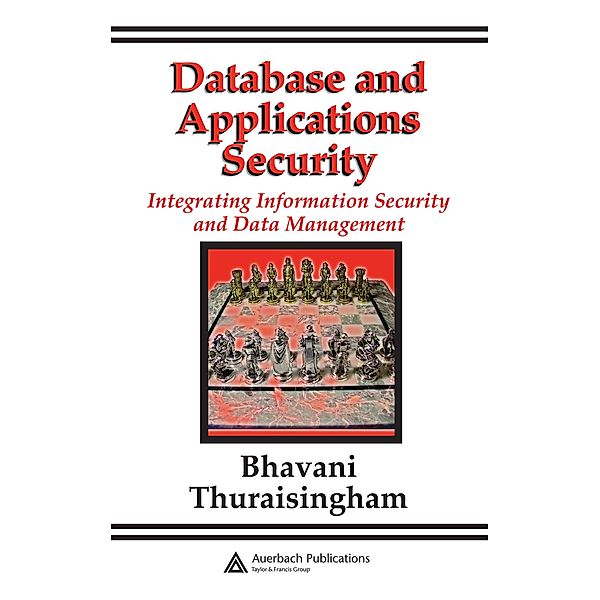 Database and Applications Security, Bhavani Thuraisingham