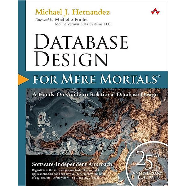 Database Design for Mere Mortals: 25th Anniversary Edition, Michael J Hernandez