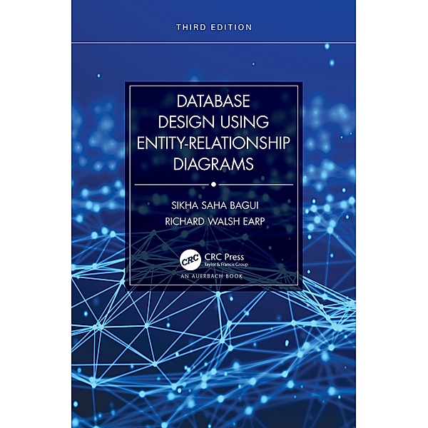 Database Design Using Entity-Relationship Diagrams, Sikha Saha Bagui, Richard Walsh Earp