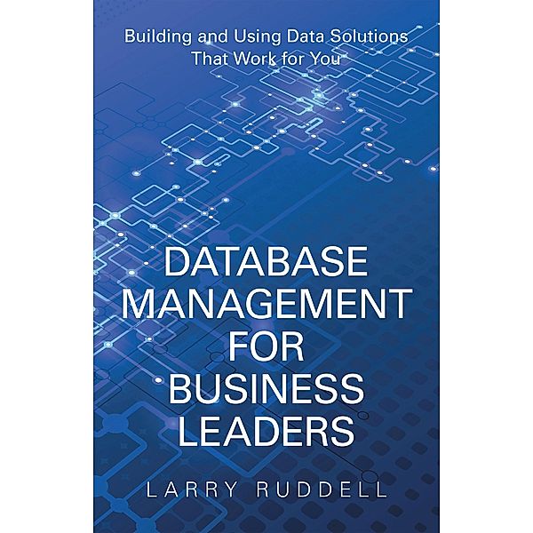 Database Management for Business Leaders, Larry Ruddell