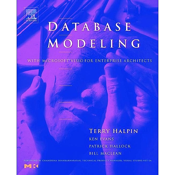 Database Modeling with Microsoft® Visio for Enterprise Architects, Terry Halpin, Ken Evans, Pat Hallock, Bill Maclean