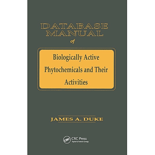 Database of Biologically Active Phytochemicals & Their Activity, James A. Duke