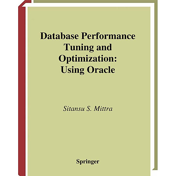 Database Performance Tuning and Optimization, Sitansu S. Mittra