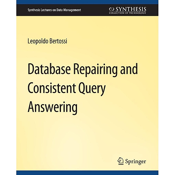 Database Repairing and Consistent Query Answering / Synthesis Lectures on Data Management, Leopoldo Bertossi