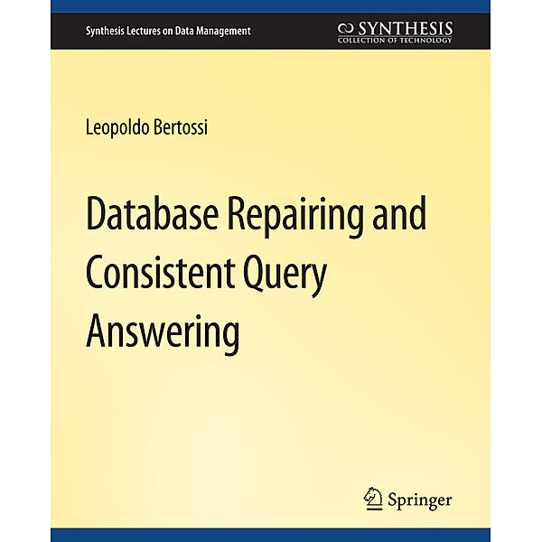 Database Repairing and Consistent Query Answering, Leopoldo Bertossi