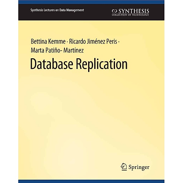 Database Replication / Synthesis Lectures on Data Management, Bettina Kemme, Ricardo Jimenez-Peris, Marta Patino-Martinez