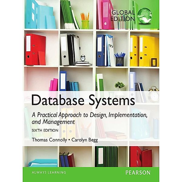 Database Systems: A Practical Approach to Design, Implementation, and Management PDF eBook, Global Edition, Thomas Connolly, Carolyn Begg