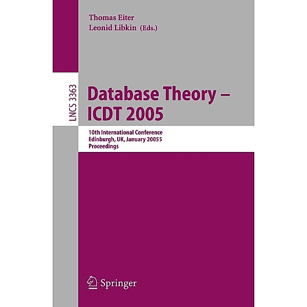 Database Theory - ICDT 2005 / Lecture Notes in Computer Science Bd.3363