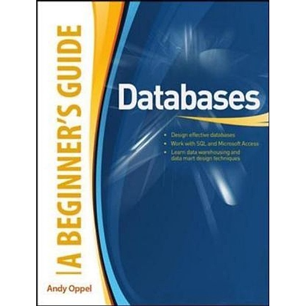 Databases - A Beginner's Guide, Andrew J. Oppel