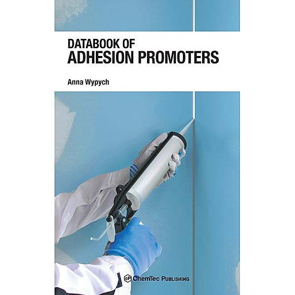 Databook of Adhesion Promoters, Anna Wypych