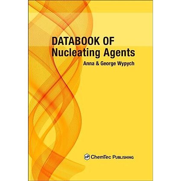 Databook of Nucleating Agents, George Wypych, Anna Wypych