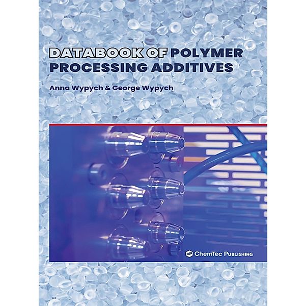 Databook of Polymer Processing Additives, Anna Wypych