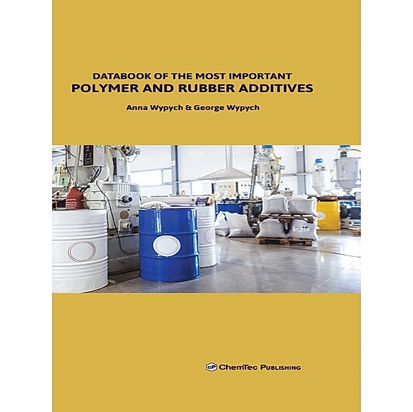 Databook of the Most Important Polymer and Rubber Additives, Anna Wypych, George Wypych