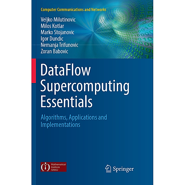 DataFlow Supercomputing Essentials, Veljko Milutinovic, Milos Kotlar, Marko Stojanovic, Igor Dundic, Nemanja Trifunovic, Zoran Babovic