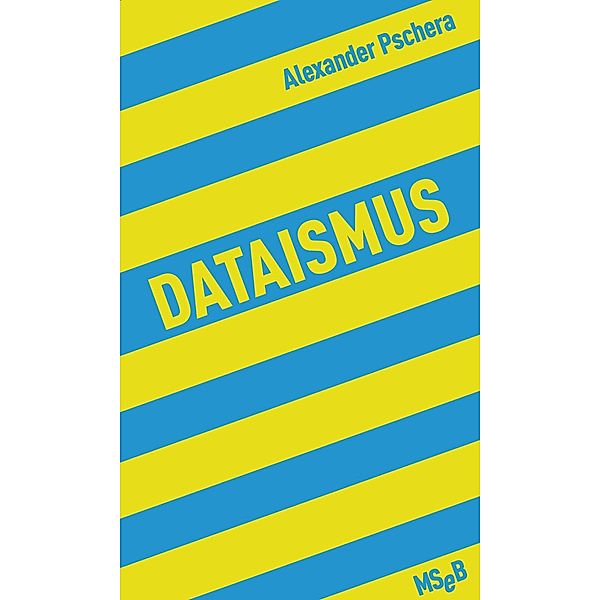 Dataismus / MSeB Bd.5, Alexander Pschera