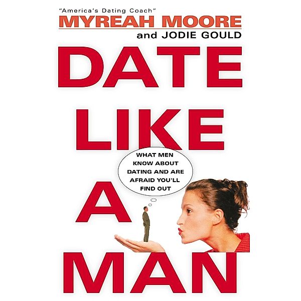 Date Like A Man / William Morrow, Myreah Moore, Jodie Gould