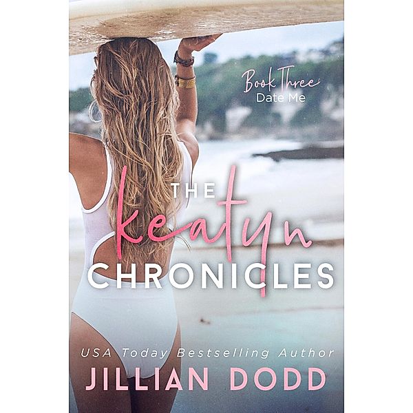 Date Me (The Keatyn Chronicles Series, #3) / The Keatyn Chronicles Series, Jillian Dodd