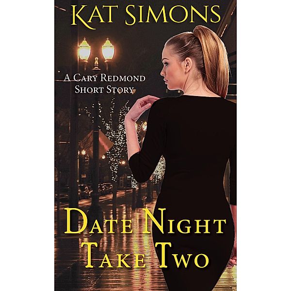 Date Night Take Two (Cary Redmond Short Stories, #7) / Cary Redmond Short Stories, Kat Simons