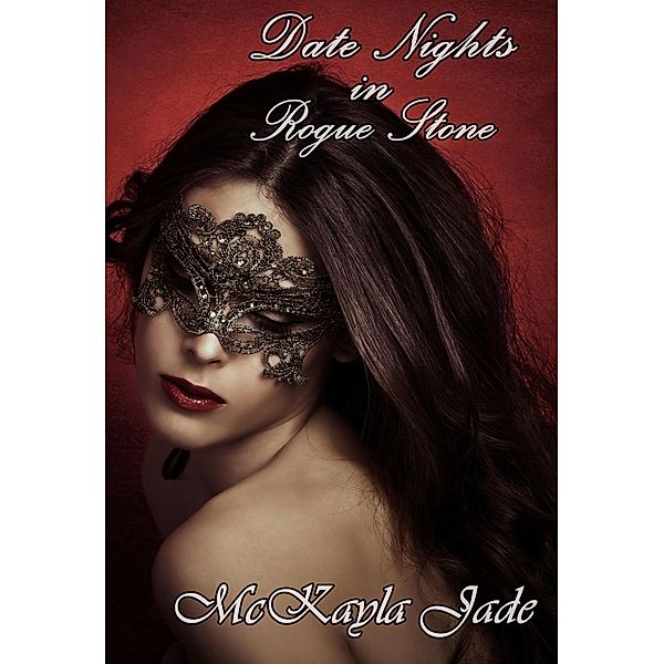 Date Nights In Rogue Stone (Rogue Stone After Dark, #1) / Rogue Stone After Dark, McKayla Jade