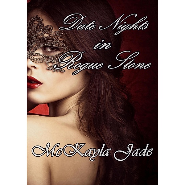 Date Nights in Rogue Stone (Rogue Stone After Dark, #2) / Rogue Stone After Dark, McKayla Jade