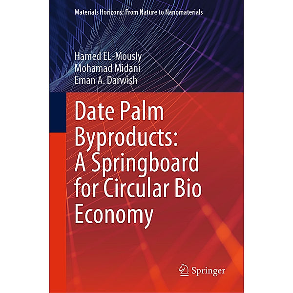 Date Palm Byproducts: A Springboard for Circular Bio Economy, Hamed El-Mously, Mohamad Midani, Eman A. Darwish