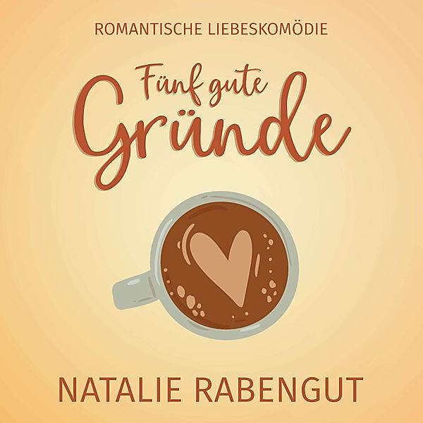 Date-Reihe - 10 - Fünf gute Gründe, Natalie Rabengut