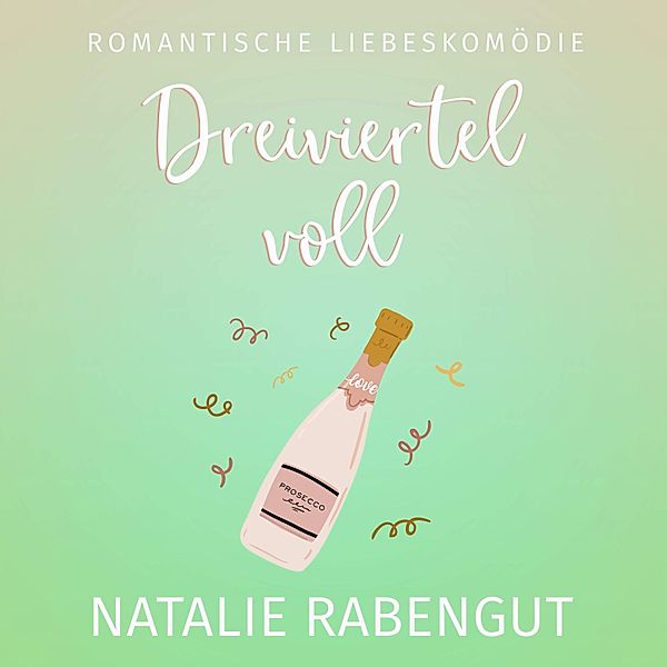 Date-Reihe - 8 - Dreiviertelvoll, Natalie Rabengut