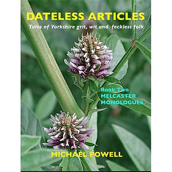 Dateless ARTICLES: Book Two - Melcaster Monologues, Michael Powell