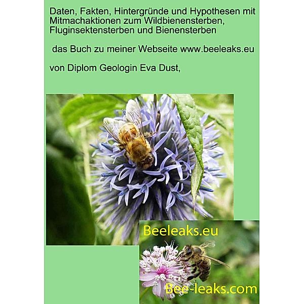 Daten, Fakten, Hintergründe und Hypothesen mit Mitmachaktionen zum Wildbienensterben, Fluginsektensterben und Bienensterben, Eva Dust