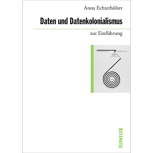 Daten und Datenkolonialismus zur Einführung, Anna Echterhölter