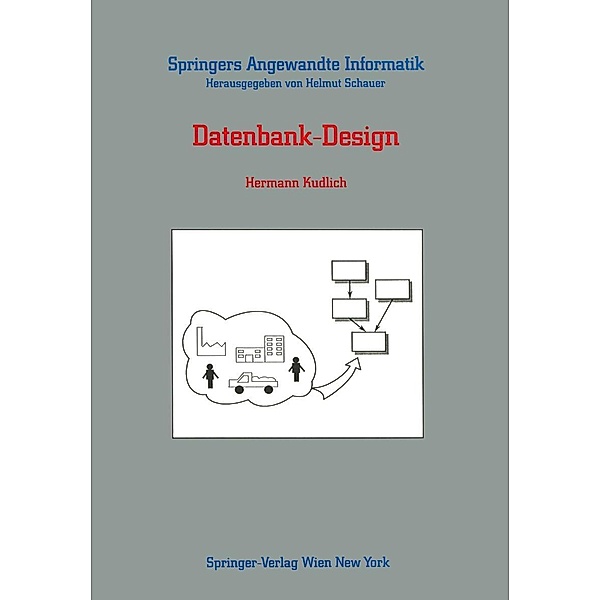 Datenbank-Design / Springers Angewandte Informatik, Hermann Kudlich