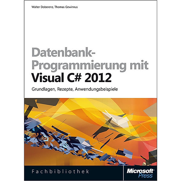 Datenbank-Programmierung mit Visual C# 2012 (Buch + E-Book), Walter Doberenz, Thomas Gewinnus