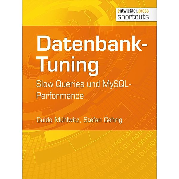 Datenbank-Tuning - Slow Queries und MySQL-Performance / shortcuts, Guido Mühlwitz, Stefan Gehrig