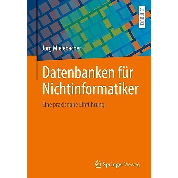 Datenbanken für Nichtinformatiker, Jörg Mielebacher