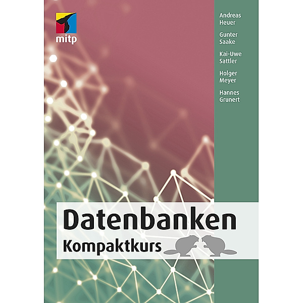 Datenbanken Kompaktkurs, Andreas Heuer, Gunter Saake, Kai-Uwe Sattler