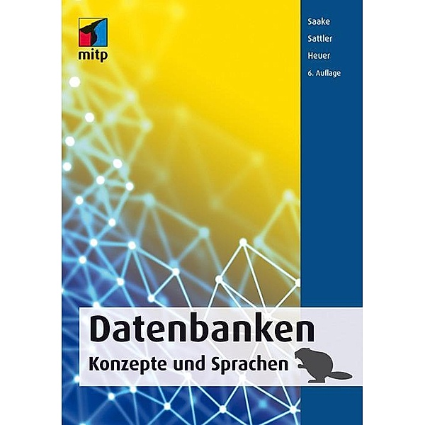 Datenbanken - Konzepte und Sprachen, Andreas Heuer, Gunter Saake, Kai-Uwe Sattler