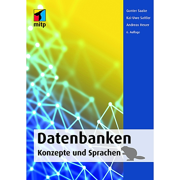 Datenbanken - Konzepte und Sprachen, Gunter Saake, Kai-Uwe Sattler, Andreas Heuer