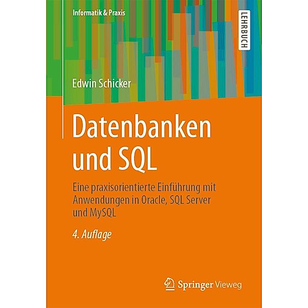 Datenbanken und SQL / Informatik & Praxis Bd.17, Edwin Schicker