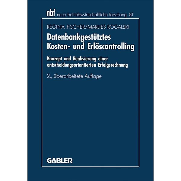 Datenbankgestütztes Kosten- und Erlöscontrolling / neue betriebswirtschaftliche forschung (nbf) Bd.172, Regina Fischer, Marlies Rogalski