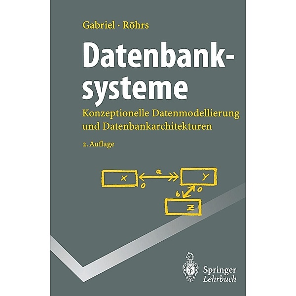 Datenbanksysteme / Springer-Lehrbuch, Roland Gabriel, Heinz-Peter Röhrs