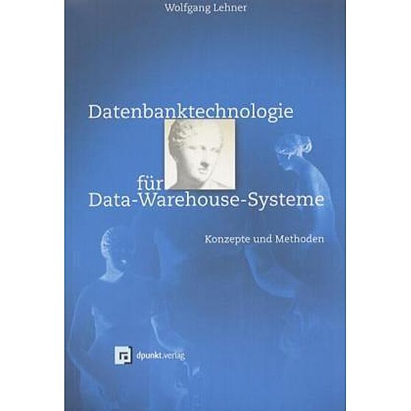 Datenbanktechnologie für Data-Warehouse-Systeme, Wolfgang Lehner