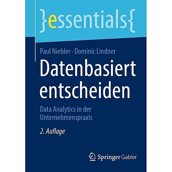 Datenbasiert entscheiden / essentials, Paul Niebler, Dominic Lindner